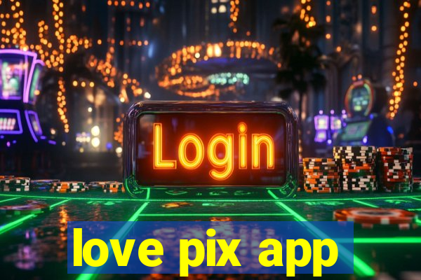 love pix app
